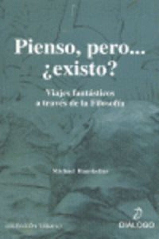 Pienso, Pero... ¿Existo?