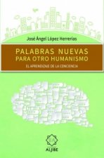 PALABRAS NUEVAS PARA OTRO HUMANISMO