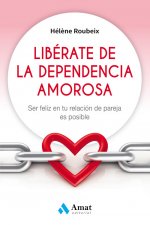 LIBÈRATE DE LA DEPENDENCIA AMOROSA