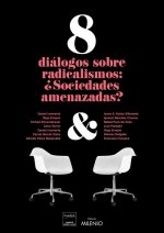 8 DIALOGOS SOBRE RADICALISMOS: ¿SOCIEDADES AMENAZADAS?