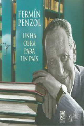 Fermín Penzol. Unha obra para un país