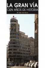 La Gran Via. Cien años de de historia
