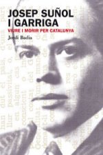 Josep suñol i garriga. viure i morir per catalunya