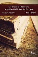 O Brasil-Colônia nos arquivos históricos de Portugal