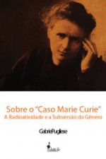 SOBRE O CASO MARIE CURIE