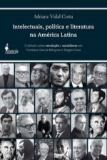 INTELECTUAIS, POLITICA E LITERATURA NA AMERICA LATINA