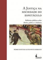 A Justiça na Sociedade do Espetáculo