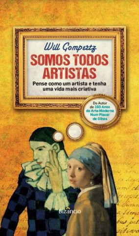 Somos Todos Artistas, Pense Como um artista e Tenha Uma Vida Mais Criativa