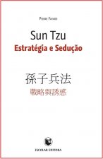 Sun Tzu - Estratégia e SeduÇao