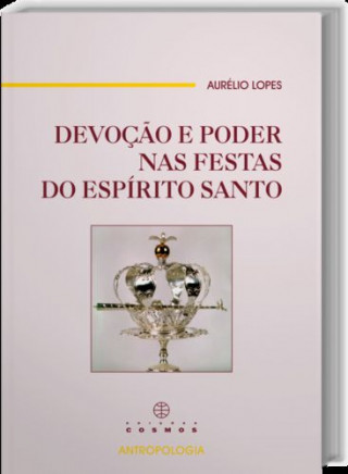 Devoção e Poder nas Festas do Espírito Santo