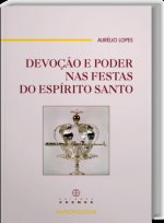 Devoção e Poder nas Festas do Espírito Santo