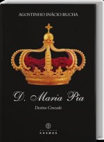 D. Maria Pia: Destino Cruzado