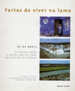 FARTAS DE VIVER NA LAMA- 25 DE ABRIL. O CASTELO VELHO E OUTROS BAIRROS SAAL DO D