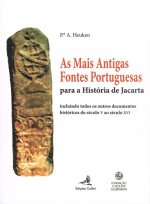 AS MAIS ANTIGAS FONTES PORTUGUESES - PARA A HISTÓRIA DE JACARTA: INCLUINDO TODOS