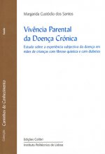 VIVÊNCIA PARENTAL DA DOENÇA CRÓNICAESTUDO SOBRE A EXPERIÊNCIA SUBJECTIVA DA DOEN