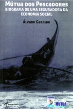 Mútua dos pescadores.Biografia de uma seguradora da economia social