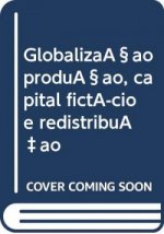Globalizaçao produçao, capital fictício e redistribuÇao