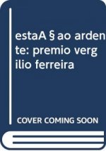 estaçao ardente: premio vergilio ferreira