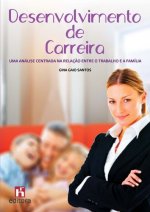 Desenvolvimento de Carreira: Uma Análise Centrada na Relação entre o Trabalho e
