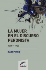 LA MUJER EN EL DISCURSO PERONISTA (1946-1952)