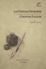 LAS FUERZAS EXTRAÑAS - CUENTOS FATALES