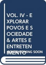 VOL. IV - EXPLORAR POVOS E SOCIEDADE & ARTES E ENTRETENIMENTO