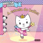 ANGEL CAT SUGAR: A ESTRELA DO BALLET