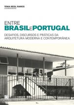 Entre Brasil e Portugal: Desafios, Discursos e Práticas da Arquitetura Moderna e