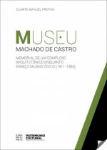 MUSEU MACHADO DE CASTRO: MEMORIAL DE UM COMPLEXO ARQUITETÓNICO ENQUANTO ESPAÇO M