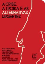 Crise, a Troika e as Alternativas Urgentes (A)