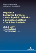 SEGURANÇA ENERGÈTICA EUROPEIA, O NOVO PAPEL DO ATLÂNTICO E DO ESPAÇO LUSÓFONO: C