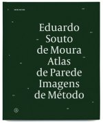 Eduardo Souto de Moura: atlas de parede, imagens de método