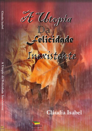 A UTOPIA DA FELICIDADE INEXISTENTE