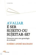 Avaliar é Ser Sujeito ou Sujeitar-se?
