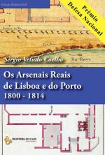 Os arsenais reais de Lisboa e do Porto 1800-1814