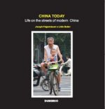 CHINA TODAY: LIFE ON THE STREETS OF MODERN CHINA (COLOUR VER
