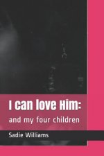 I Can Love Him: And My Four Children