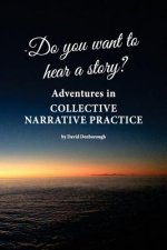 Do you want to hear a story? Adventures in collective narrative practice