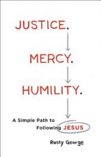 Justice. Mercy. Humility. - A Simple Path to Following Jesus