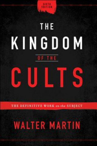 Kingdom of the Cults - The Definitive Work on the Subject