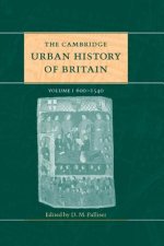 Cambridge Urban History of Britain: Volume 1, 600-1540