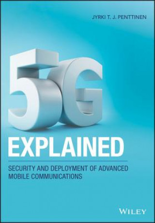 5G Explained - Security and Deployment of Advanced Mobile Communications