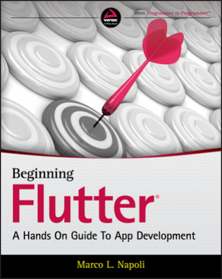 Beginning Flutter - A Hands On Guide To App Development