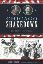 Chicago Shakedown: The Ogden Gas Scandal