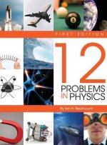 Twelve Problems in Physics