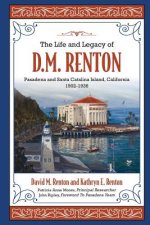The Life and Legacy of D. M. Renton: Pasadena and Santa Catalina Island, California 1902-1936