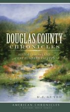 Douglas County Chronicles: History from the Land of One Hundred Valleys