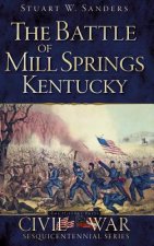 The Battle of Mill Springs, Kentucky