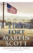 Fort Martin Scott: Guardian of the Treaty