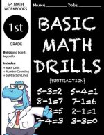 1st Grade Basic Math Drills Subtraction: Builds and Boosts Key Skills Including Math Drills, Number Counting, and Subtraction Lines. (SPI Math Workboo